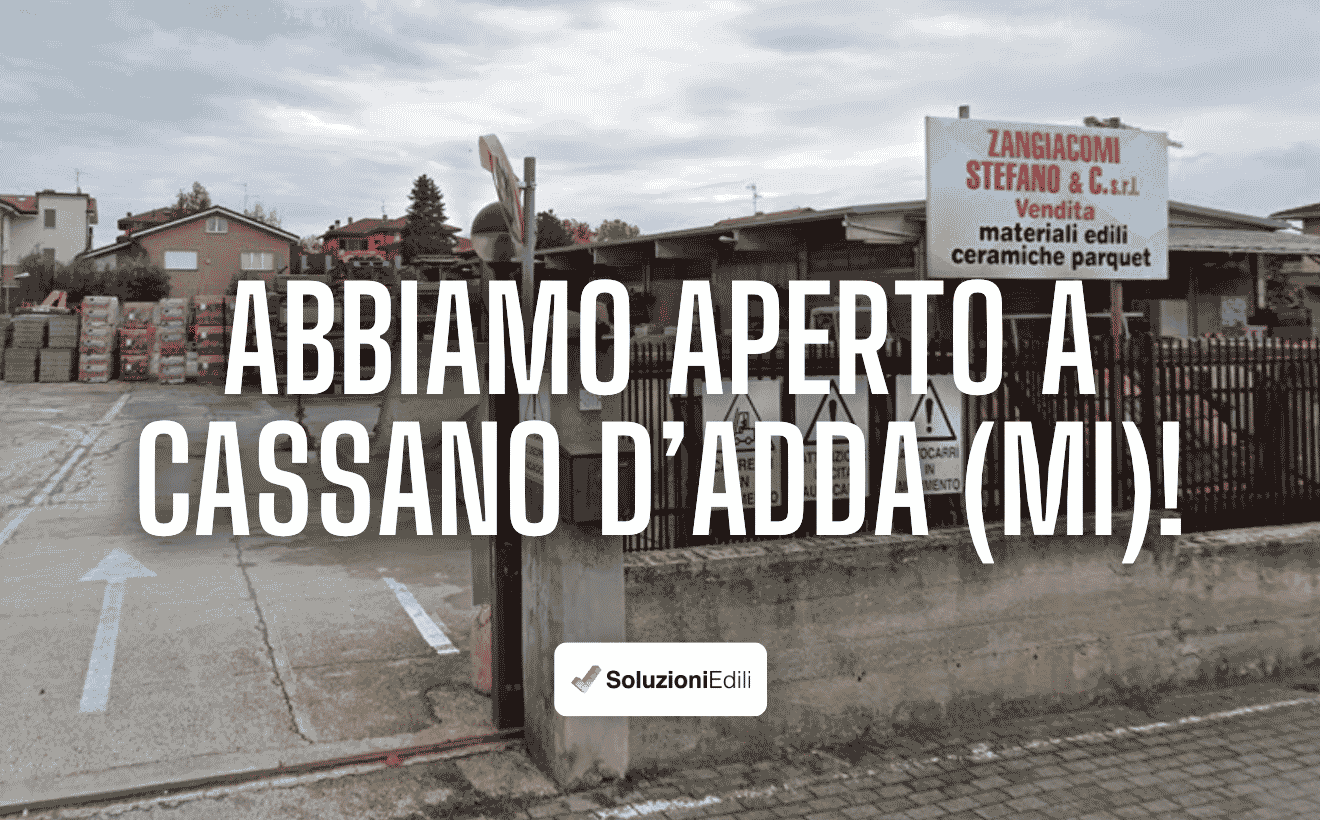 Soluzioni Edili apre a Cassano d'Adda. Abbiamo acquisito la storica rivendita Zangiacomi per portare i nostri materiali edili in provincia di Milano.